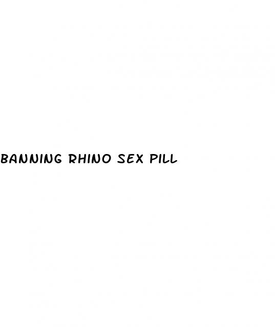 banning rhino sex pill