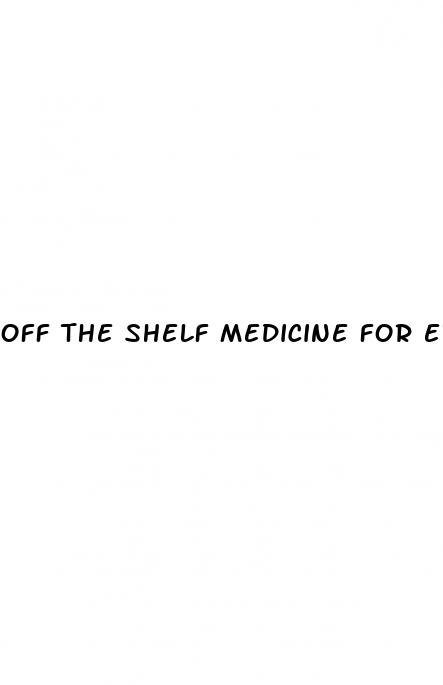 off the shelf medicine for erectile dysfunction