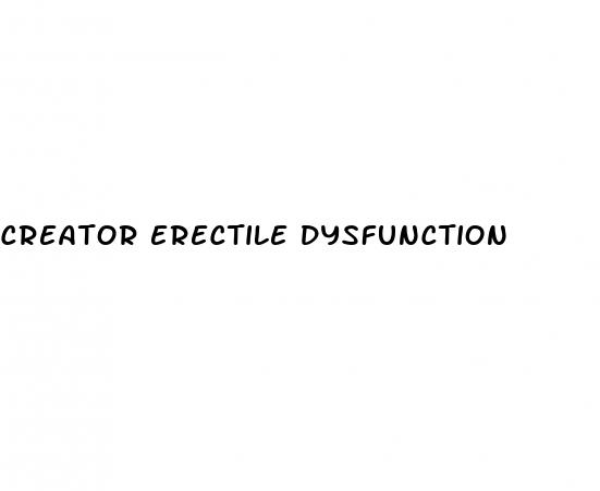 creator erectile dysfunction