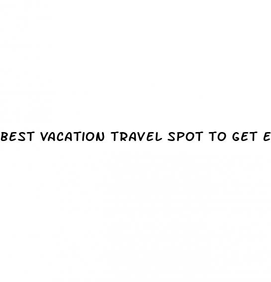 best vacation travel spot to get erectile dysfunction medication