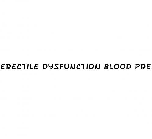 erectile dysfunction blood pressure meds