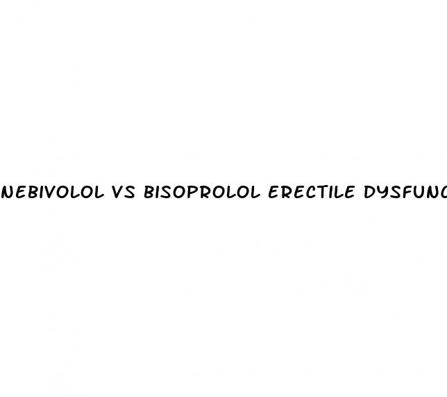 nebivolol vs bisoprolol erectile dysfunction