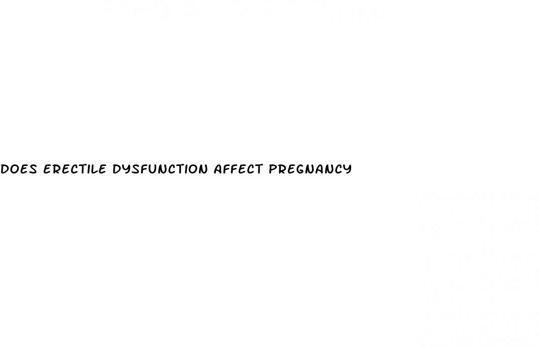 does erectile dysfunction affect pregnancy