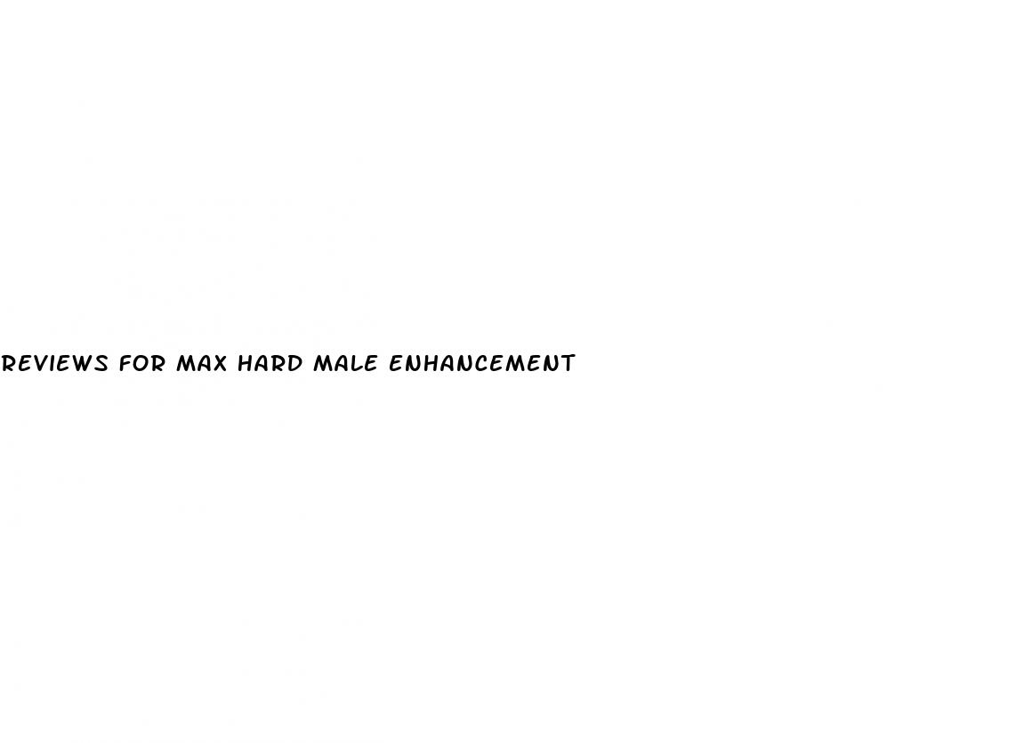 reviews for max hard male enhancement