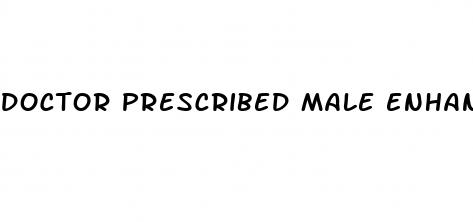 doctor prescribed male enhancement