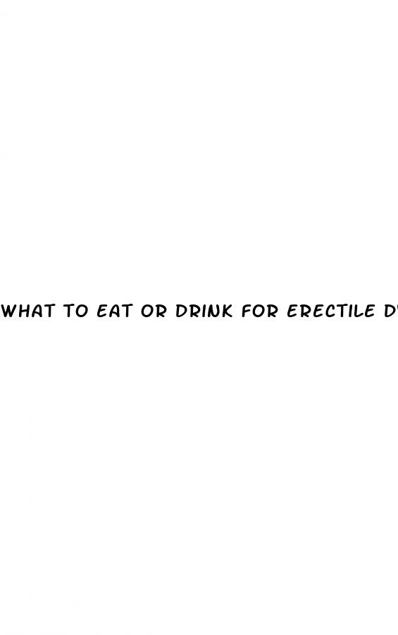 what to eat or drink for erectile dysfunction