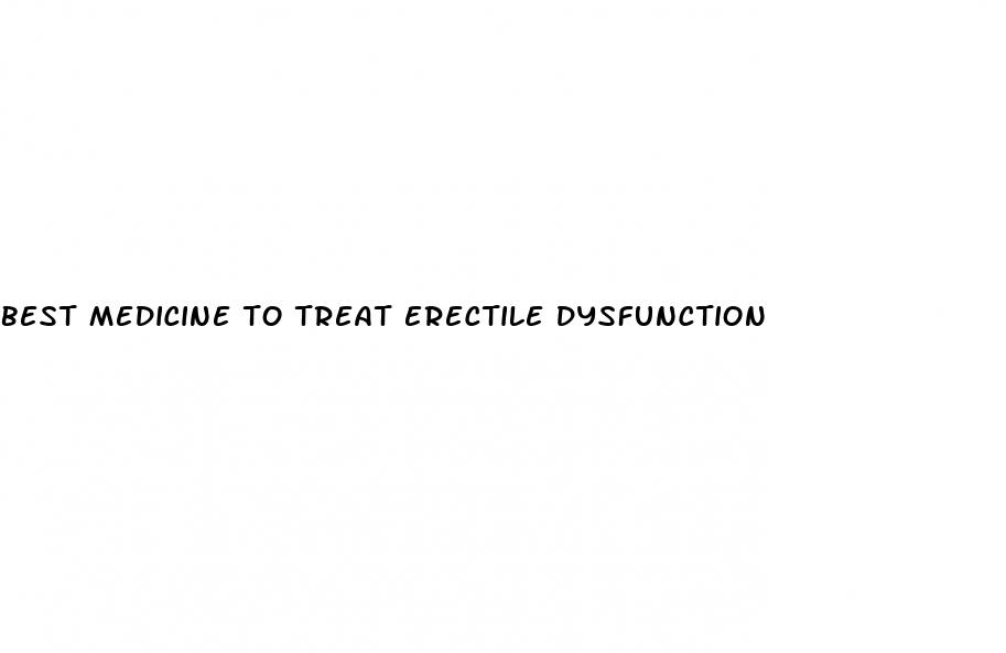 best medicine to treat erectile dysfunction