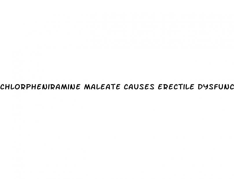 chlorpheniramine maleate causes erectile dysfunction