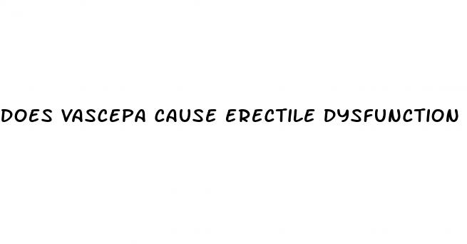 does vascepa cause erectile dysfunction