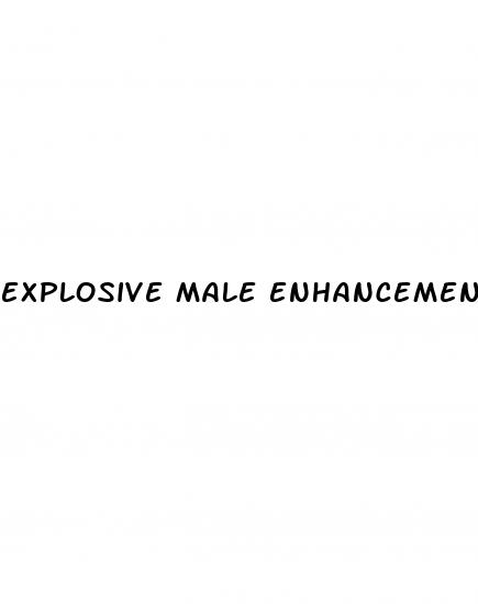 explosive male enhancement reviews pill