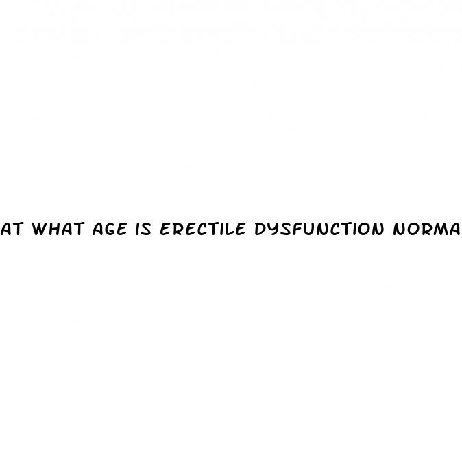 at what age is erectile dysfunction normal