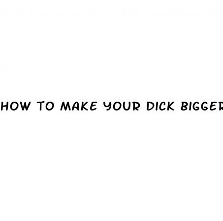 how to make your dick bigger with one trick