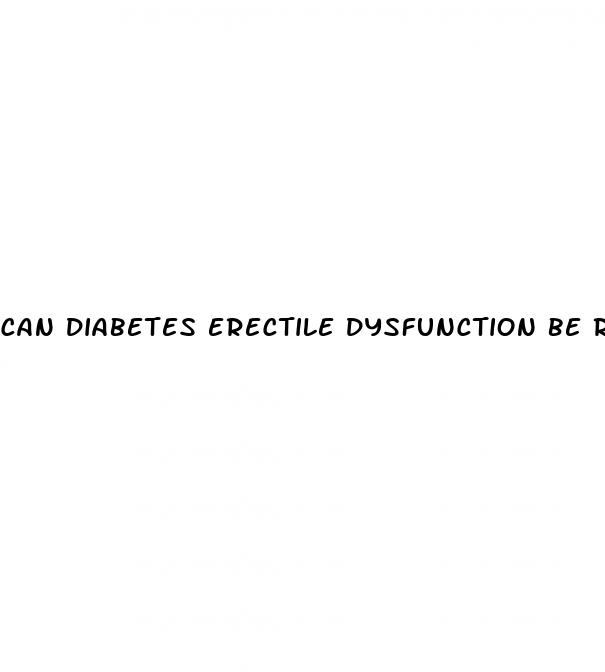 can diabetes erectile dysfunction be reversed