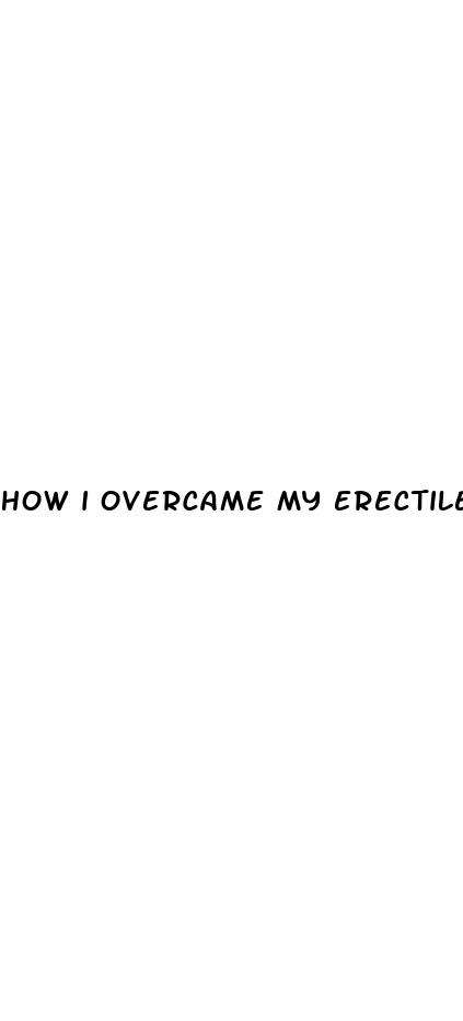 how i overcame my erectile dysfunction