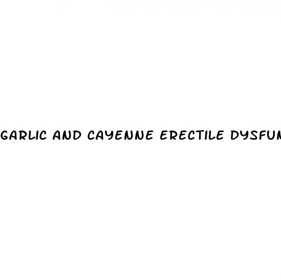 garlic and cayenne erectile dysfunction