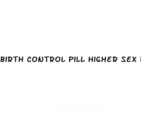 birth control pill higher sex drive