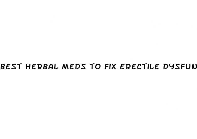 best herbal meds to fix erectile dysfunction