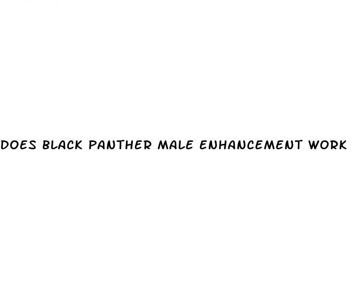 does black panther male enhancement work