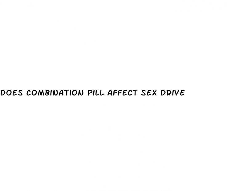 does combination pill affect sex drive