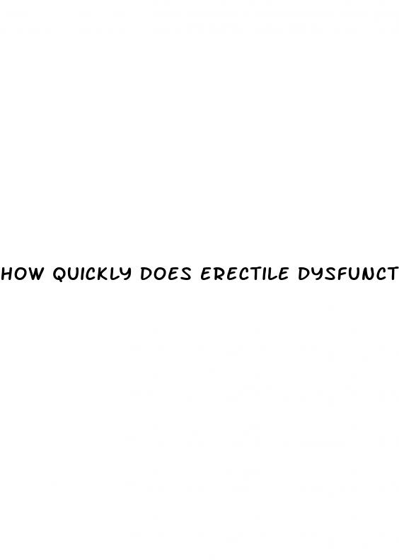 how quickly does erectile dysfunction occur