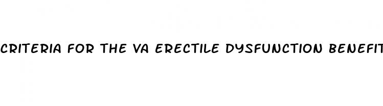 criteria for the va erectile dysfunction benefit