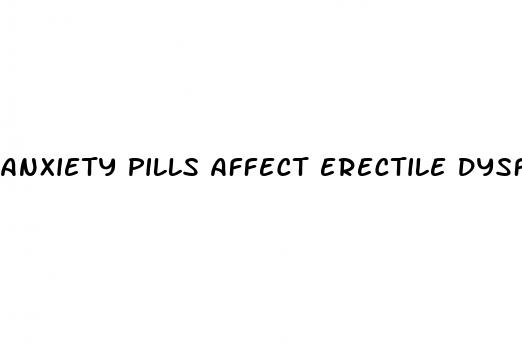 anxiety pills affect erectile dysfunction