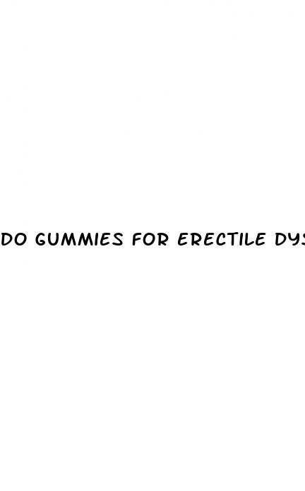 do gummies for erectile dysfunction work