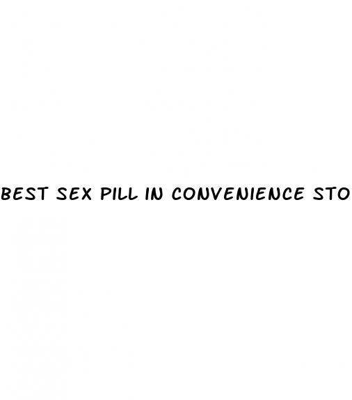 best sex pill in convenience store