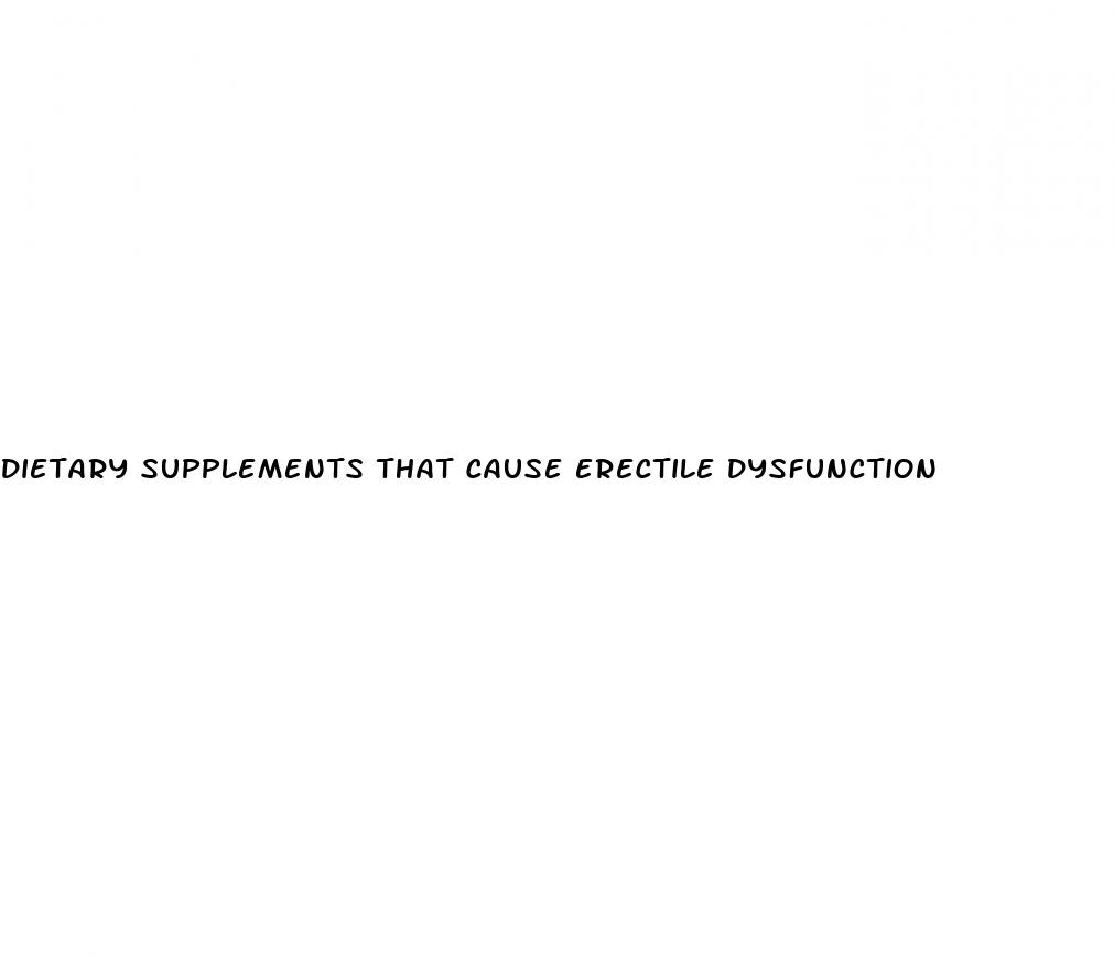 dietary supplements that cause erectile dysfunction