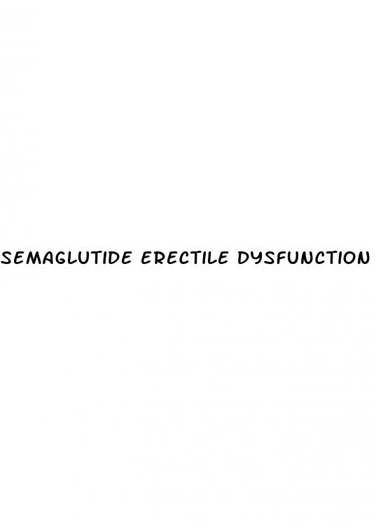 semaglutide erectile dysfunction reddit