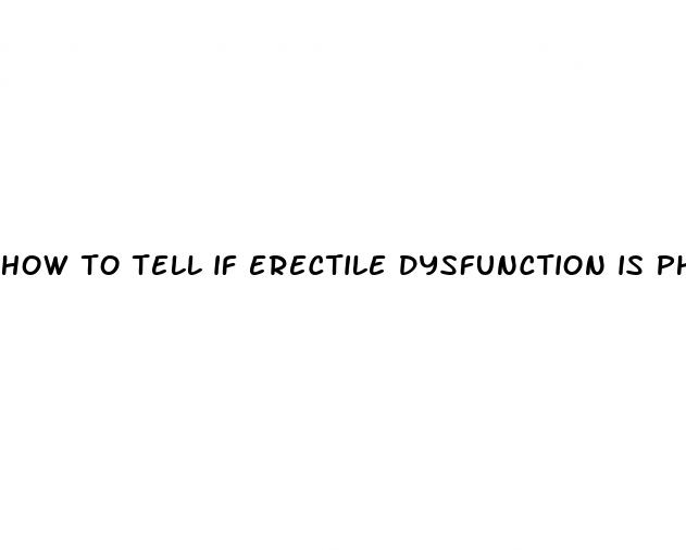 how to tell if erectile dysfunction is physical or psychological