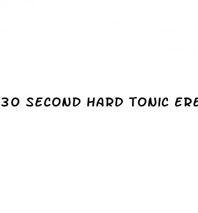 30 second hard tonic erectile dysfunction