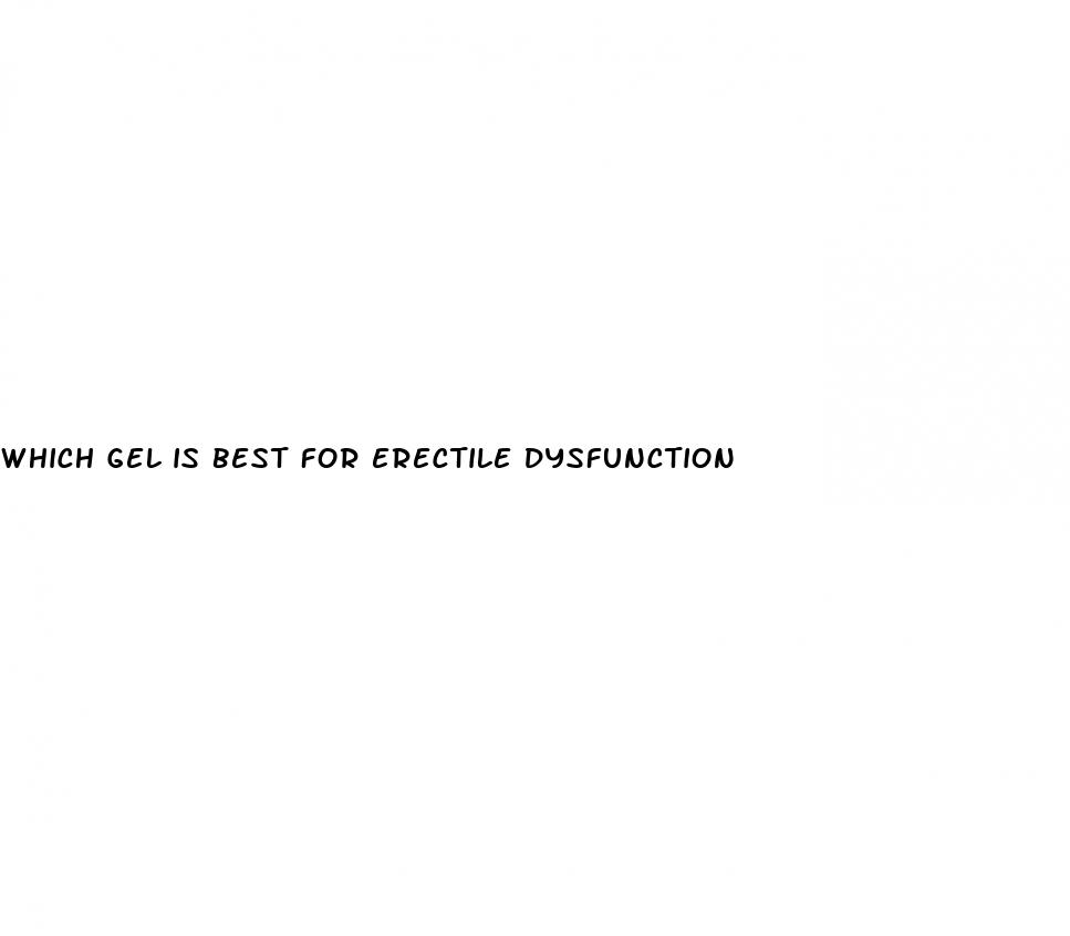 which gel is best for erectile dysfunction