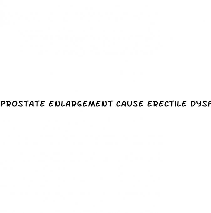 prostate enlargement cause erectile dysfunction