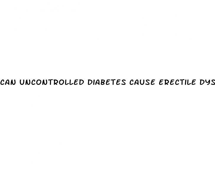 can uncontrolled diabetes cause erectile dysfunction