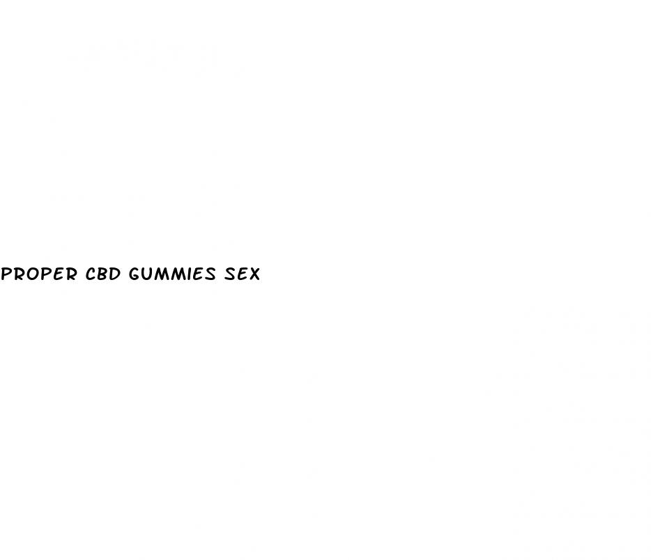 proper cbd gummies sex