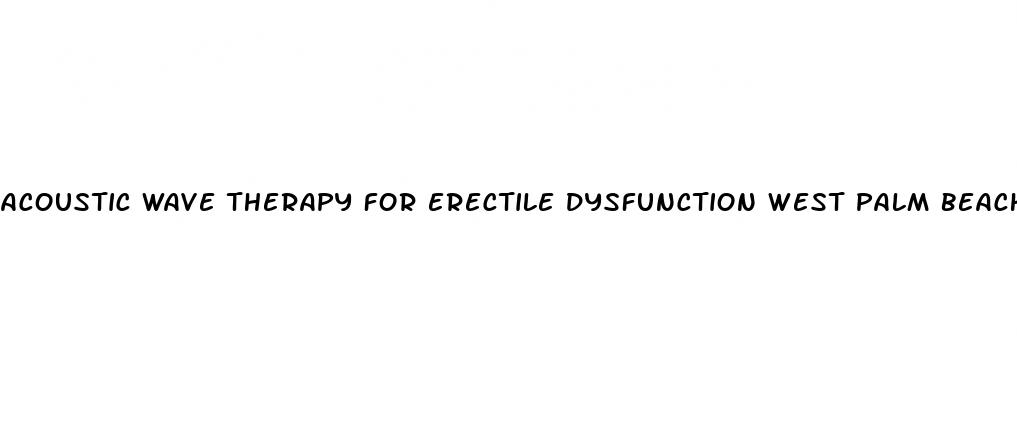 acoustic wave therapy for erectile dysfunction west palm beach