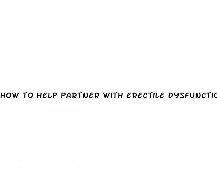 how to help partner with erectile dysfunction