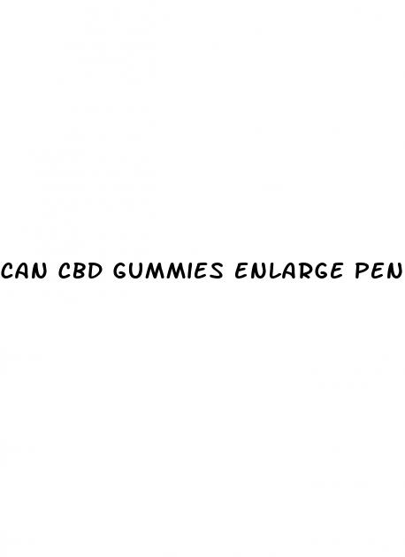 can cbd gummies enlarge penis