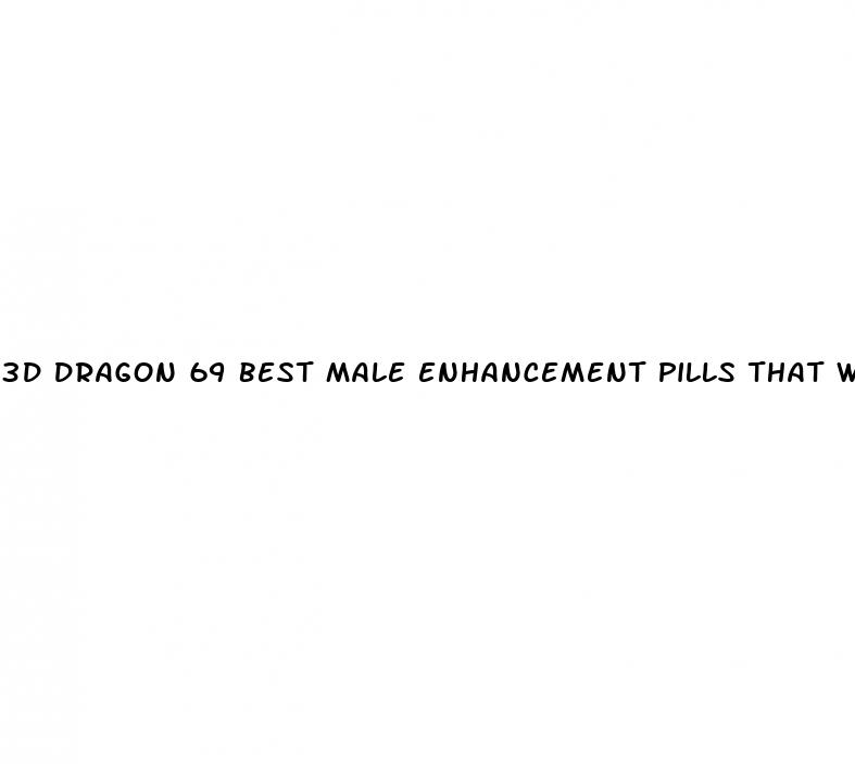 3d dragon 69 best male enhancement pills that work