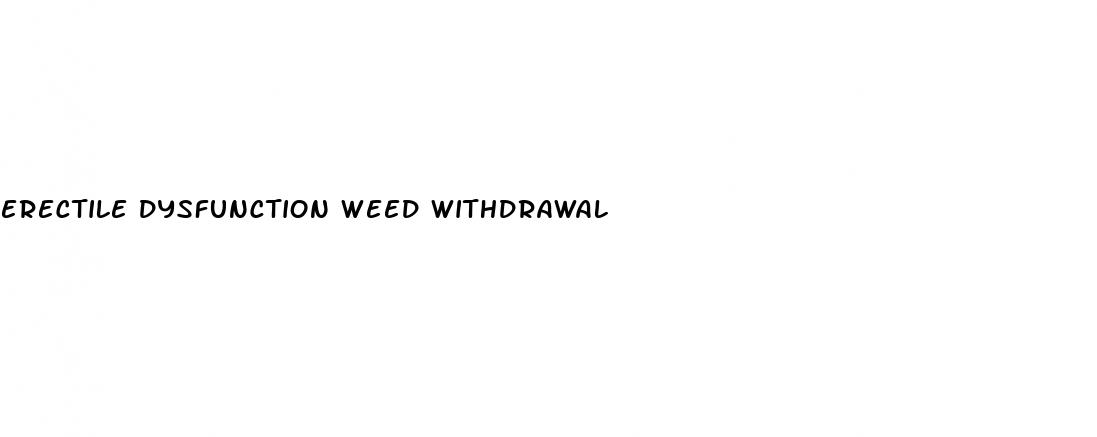 erectile dysfunction weed withdrawal