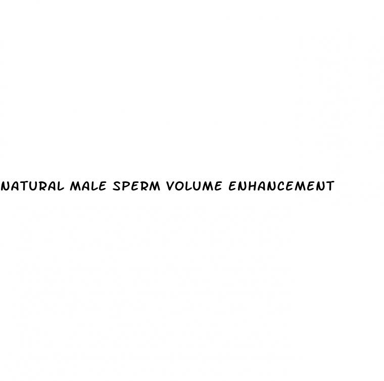 natural male sperm volume enhancement