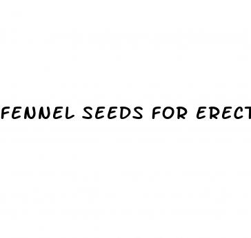 fennel seeds for erectile dysfunction