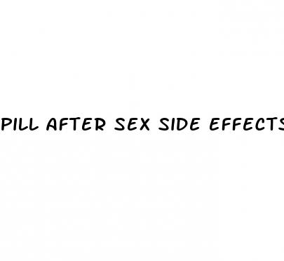 pill after sex side effects