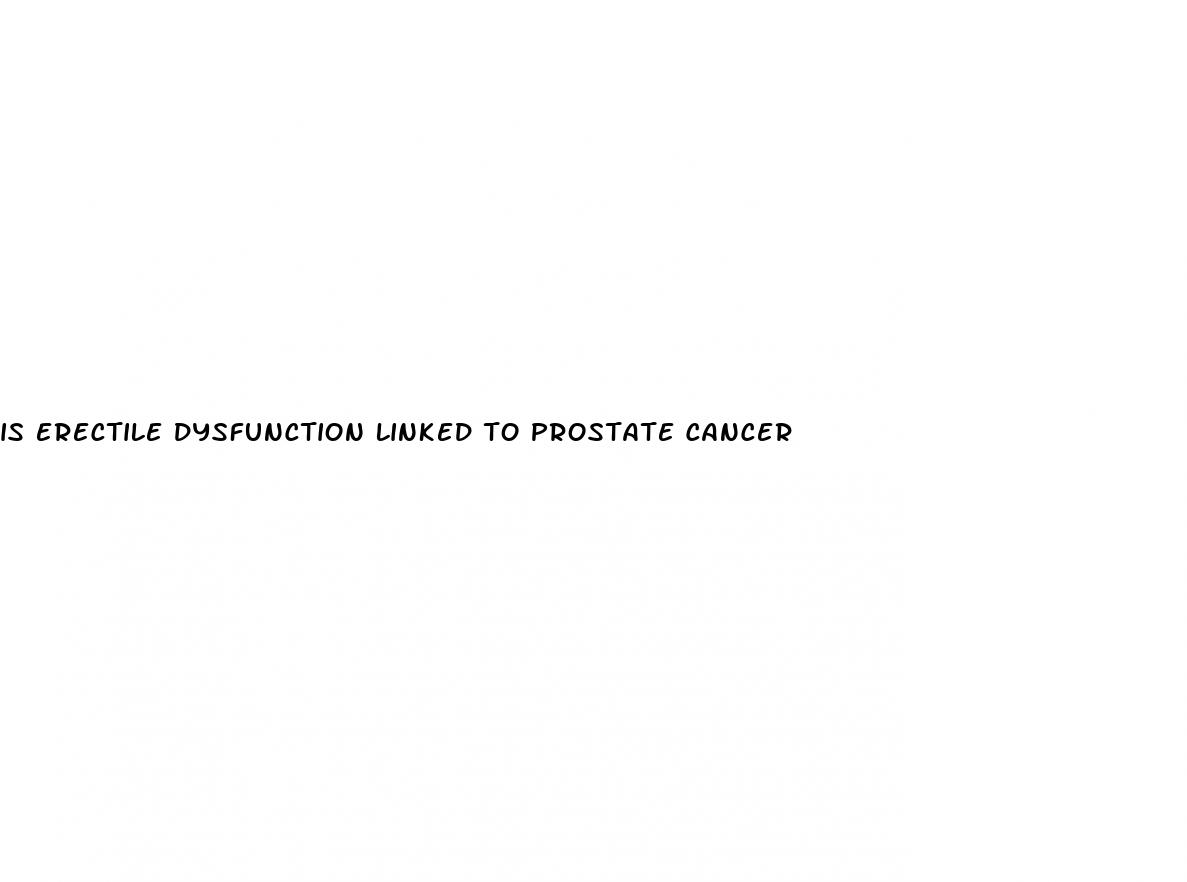 is erectile dysfunction linked to prostate cancer