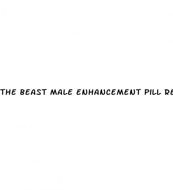 the beast male enhancement pill reviews