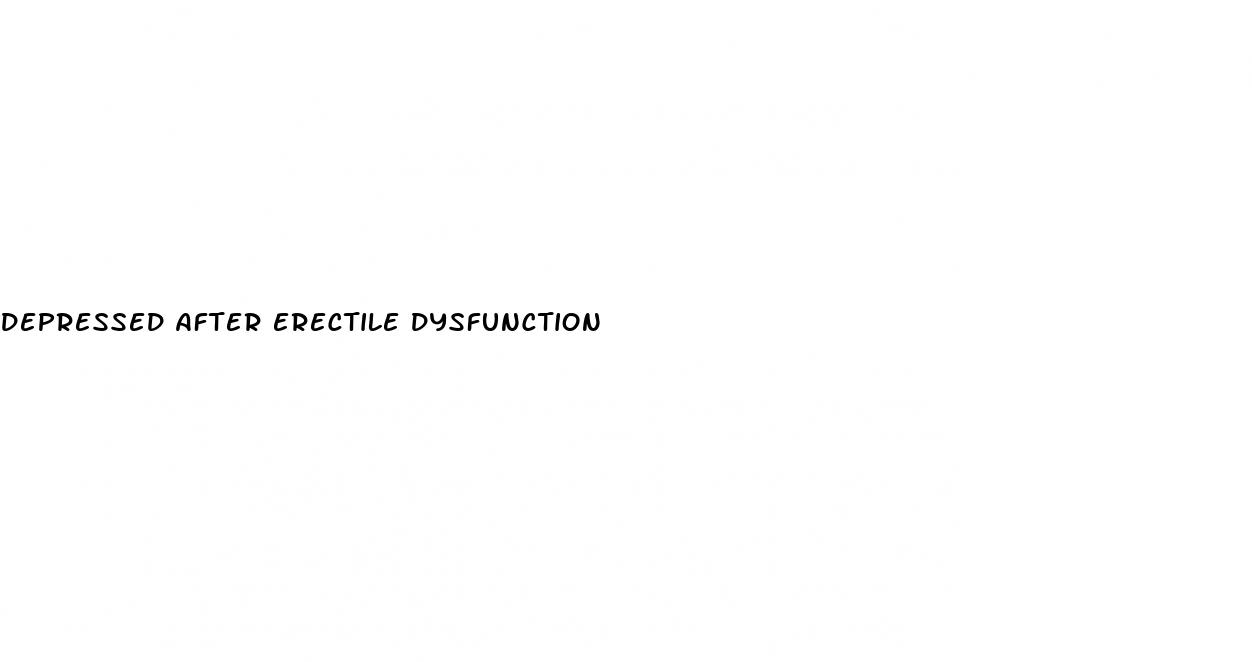 depressed after erectile dysfunction