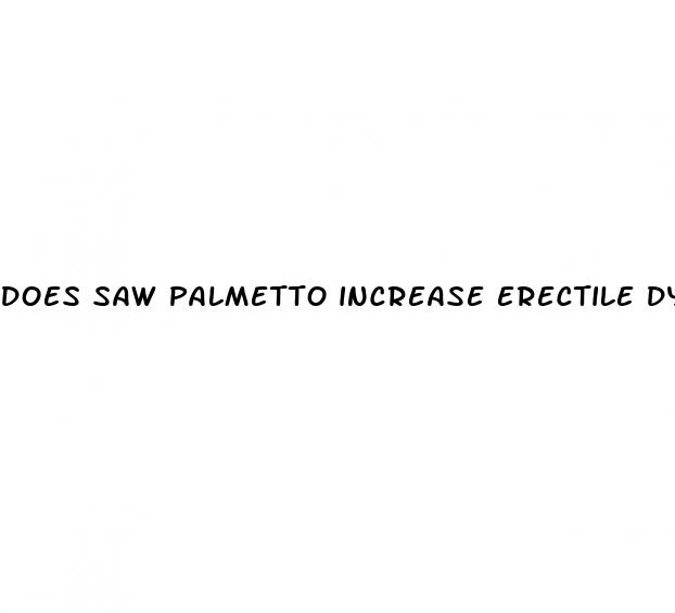 does saw palmetto increase erectile dysfunction