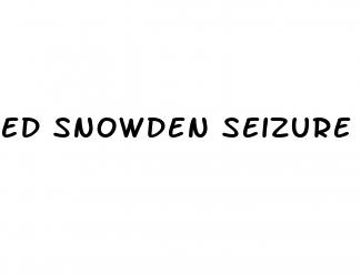 ed snowden seizure pills