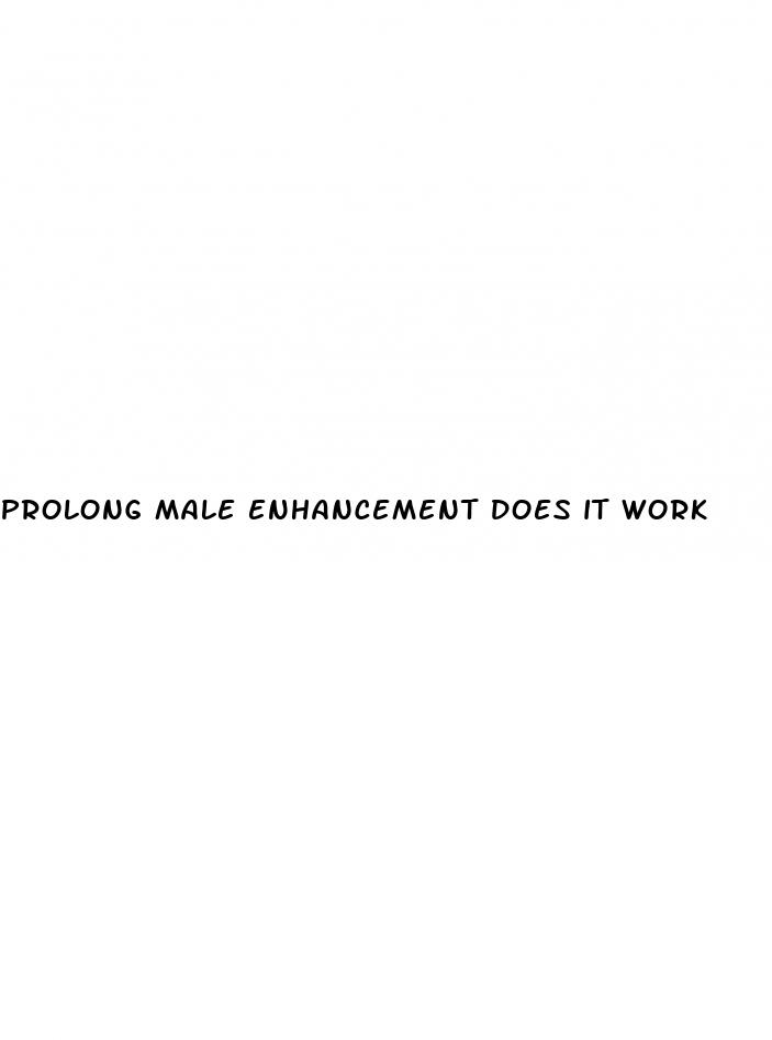 prolong male enhancement does it work